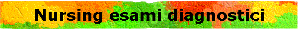 Nursing esami diagnostici