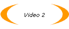 Video 2